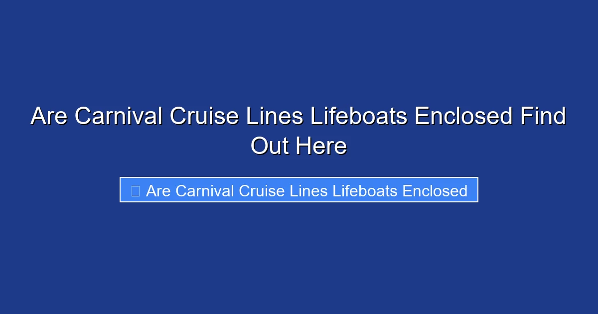 Are Carnival Cruise Lines Lifeboats Enclosed Find Out Here