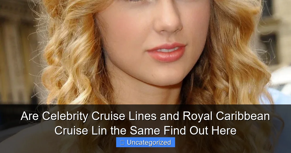 Are Celebrity Cruise Lines and Royal Caribbean Cruise Lin the Same Find Out Here