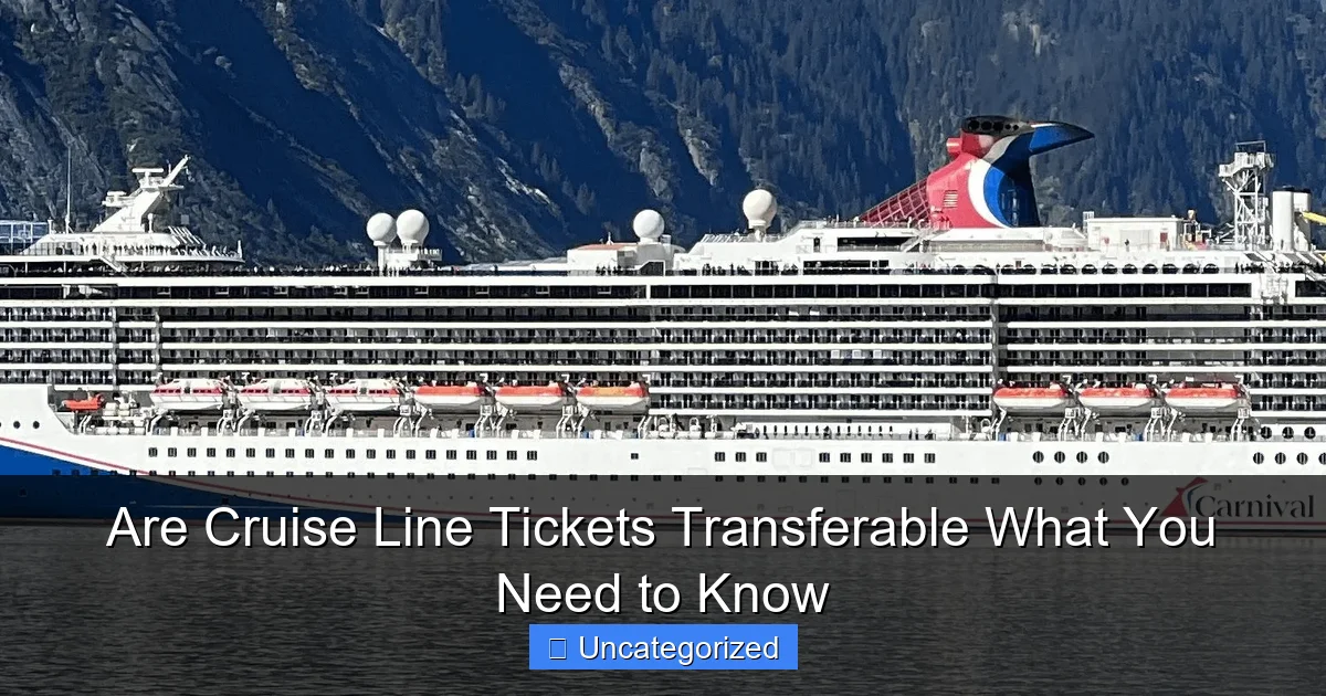 Are Cruise Line Tickets Transferable What You Need to Know