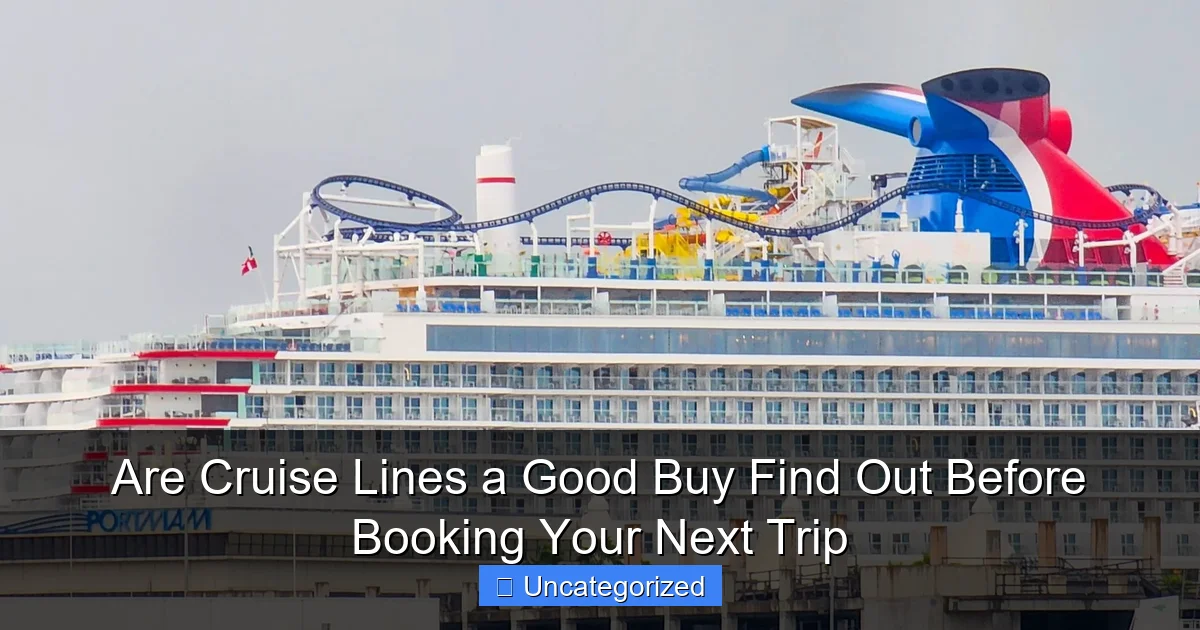 Are Cruise Lines a Good Buy Find Out Before Booking Your Next Trip