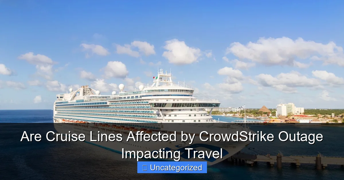 Are Cruise Lines Affected by CrowdStrike Outage Impacting Travel