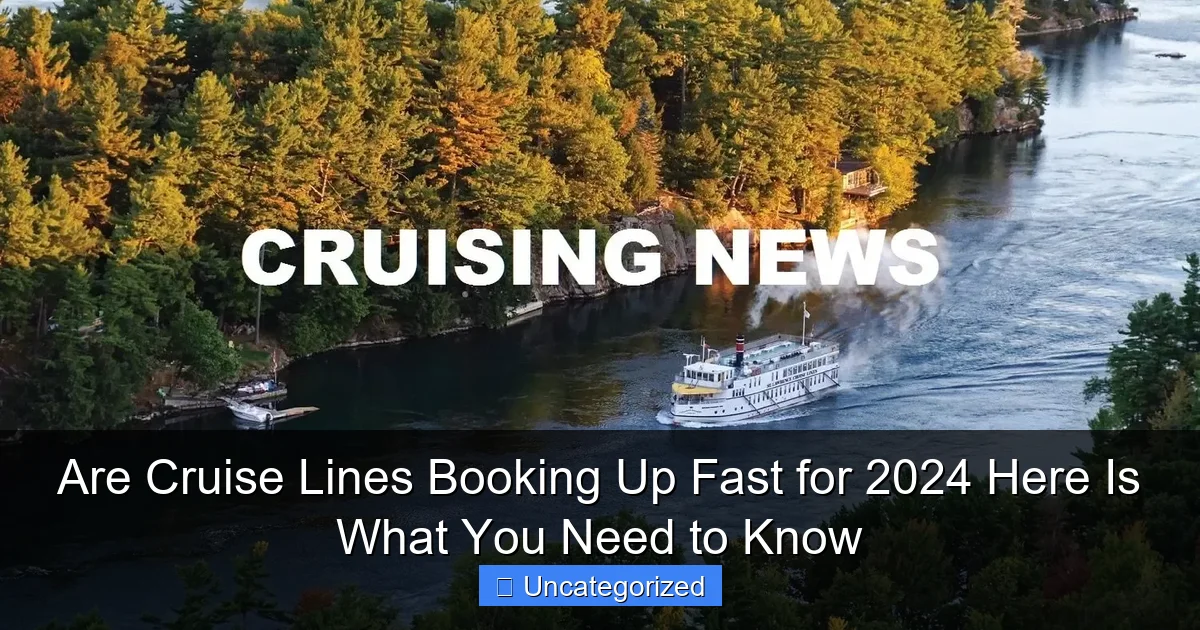 Are Cruise Lines Booking Up Fast for 2024 Here Is What You Need to Know