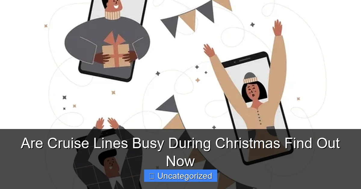 Are Cruise Lines Busy During Christmas Find Out Now