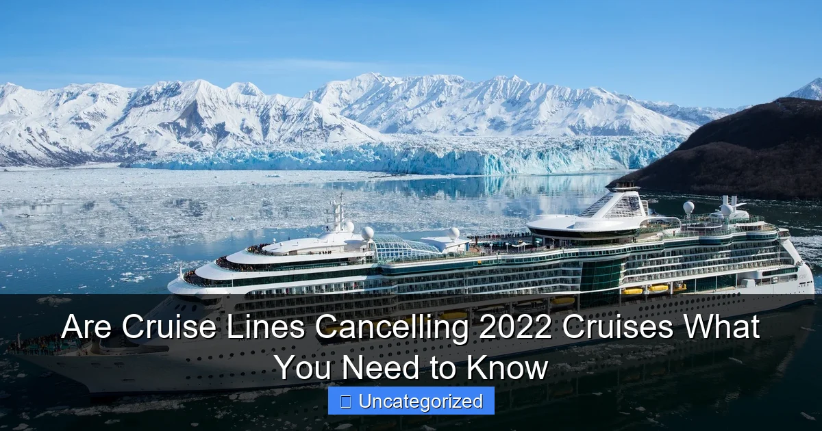 Are Cruise Lines Cancelling 2022 Cruises What You Need to Know