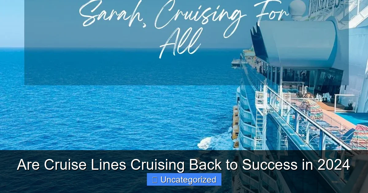 Are Cruise Lines Cruising Back to Success in 2024