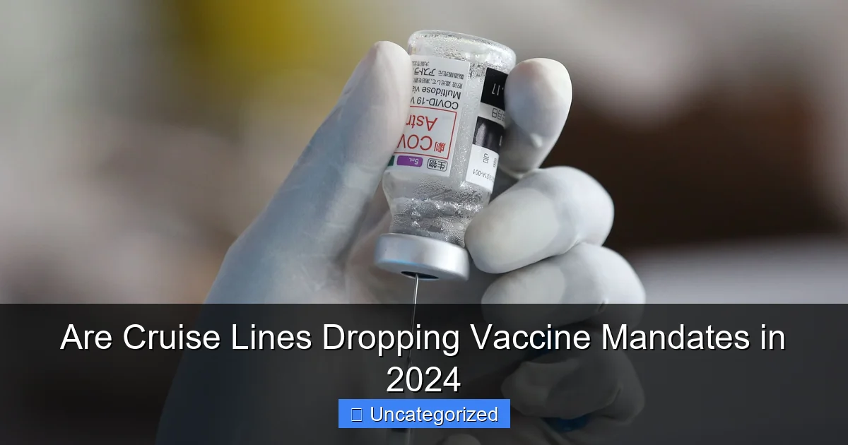 Are Cruise Lines Dropping Vaccine Mandates in 2024