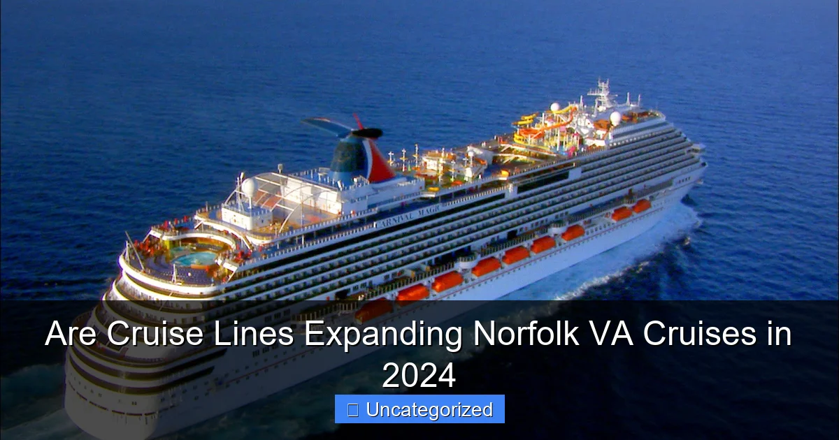 Are Cruise Lines Expanding Norfolk VA Cruises in 2024