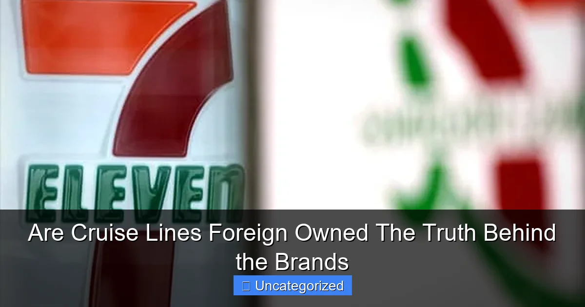 Are Cruise Lines Foreign Owned The Truth Behind the Brands