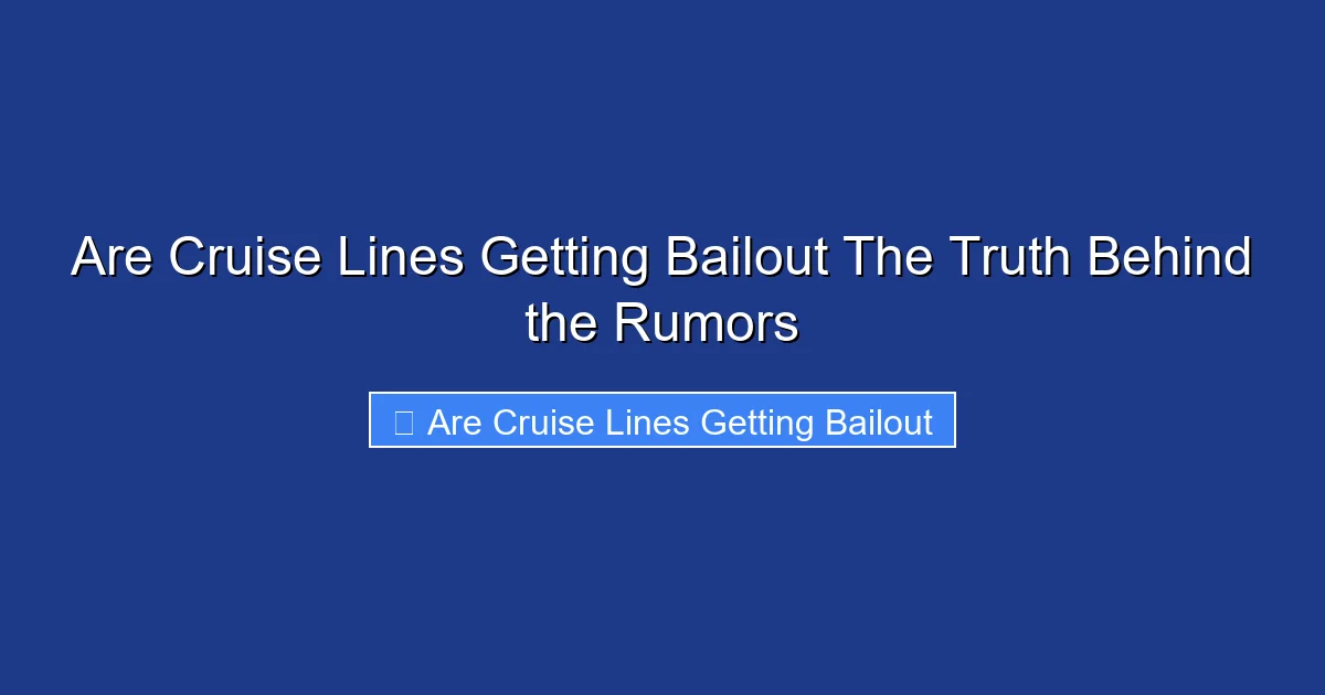 Are Cruise Lines Getting Bailout The Truth Behind the Rumors