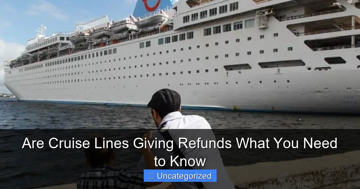 Are Cruise Lines Giving Refunds What You Need to Know