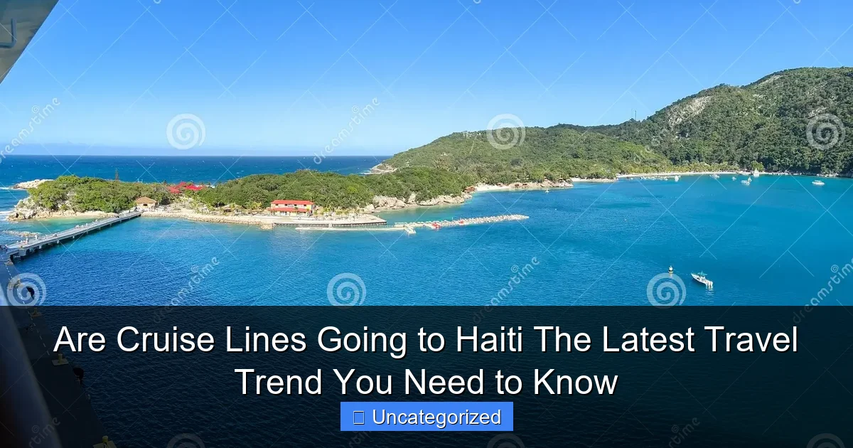 Are Cruise Lines Going to Haiti The Latest Travel Trend You Need to Know