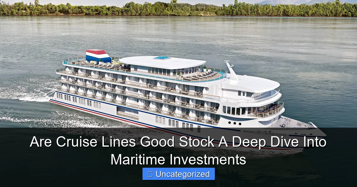 Are Cruise Lines Good Stock A Deep Dive Into Maritime Investments