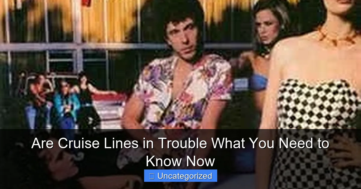 Are Cruise Lines in Trouble What You Need to Know Now