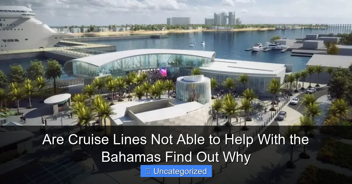 Are Cruise Lines Not Able to Help With the Bahamas Find Out Why