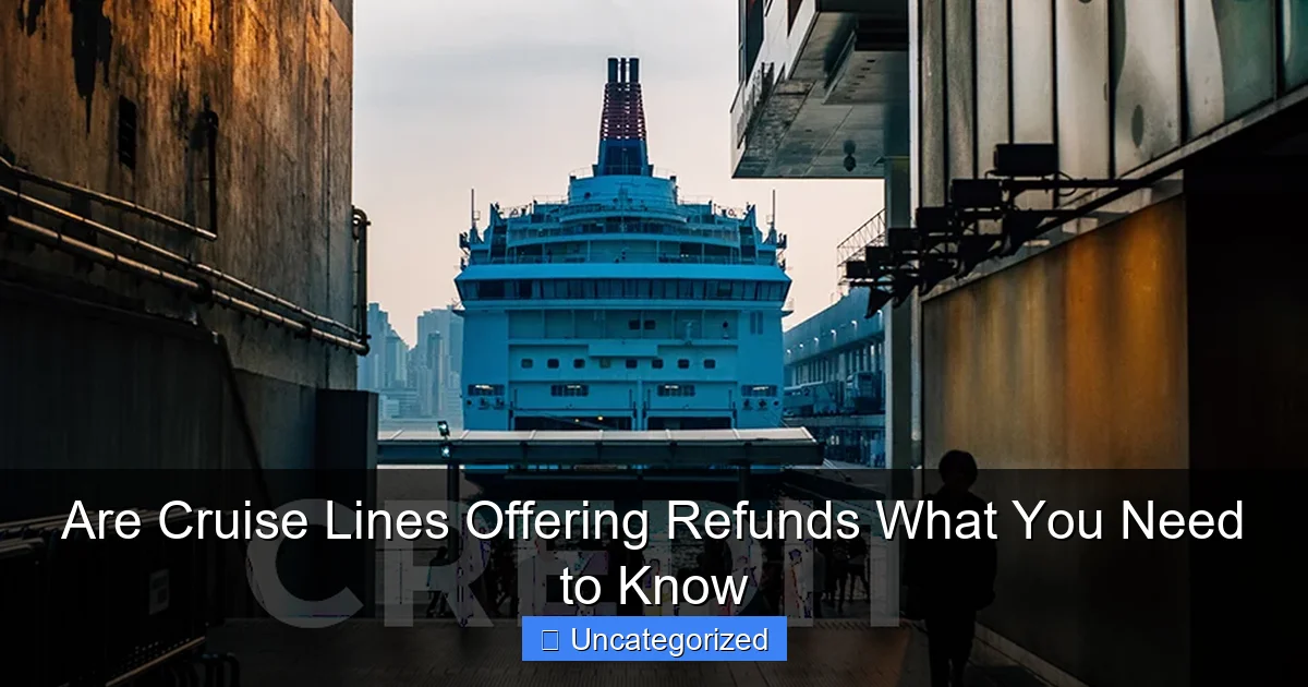 Are Cruise Lines Offering Refunds What You Need to Know