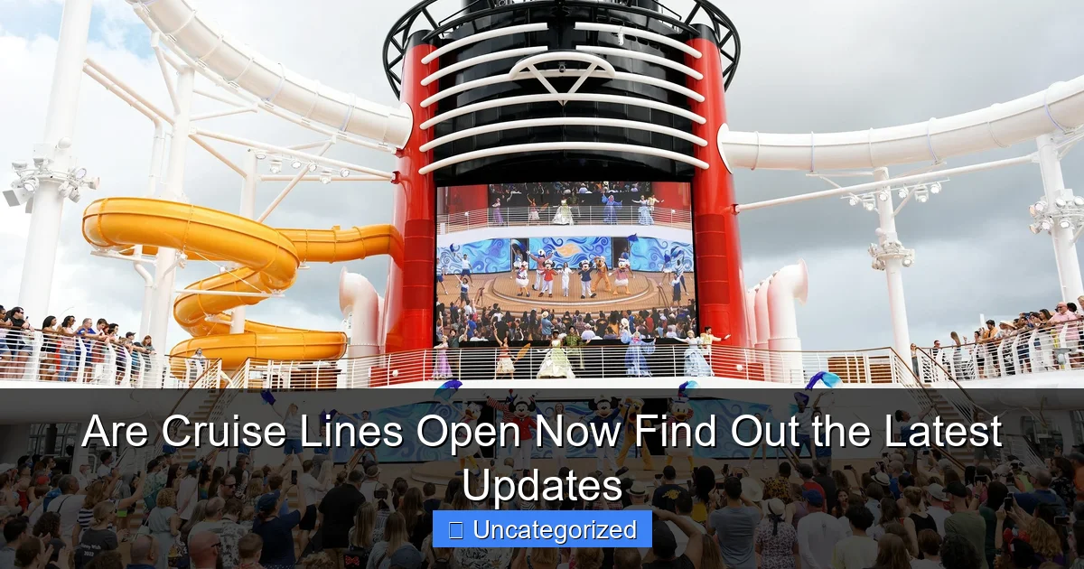 Are Cruise Lines Open Now Find Out the Latest Updates