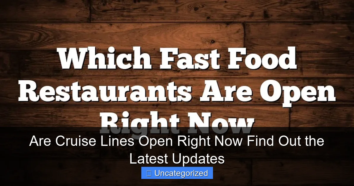 Are Cruise Lines Open Right Now Find Out the Latest Updates