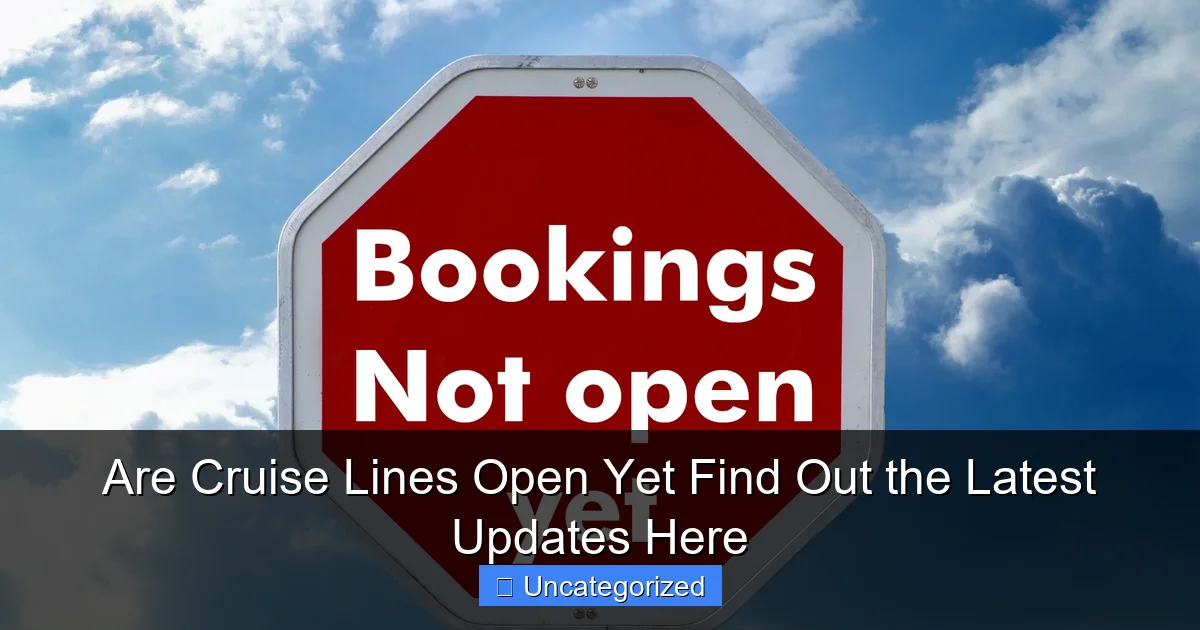Are Cruise Lines Open Yet Find Out the Latest Updates Here