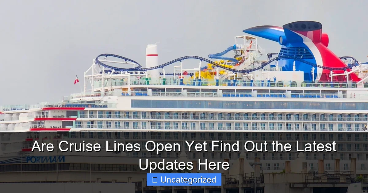 Are Cruise Lines Open Yet Find Out the Latest Updates Here