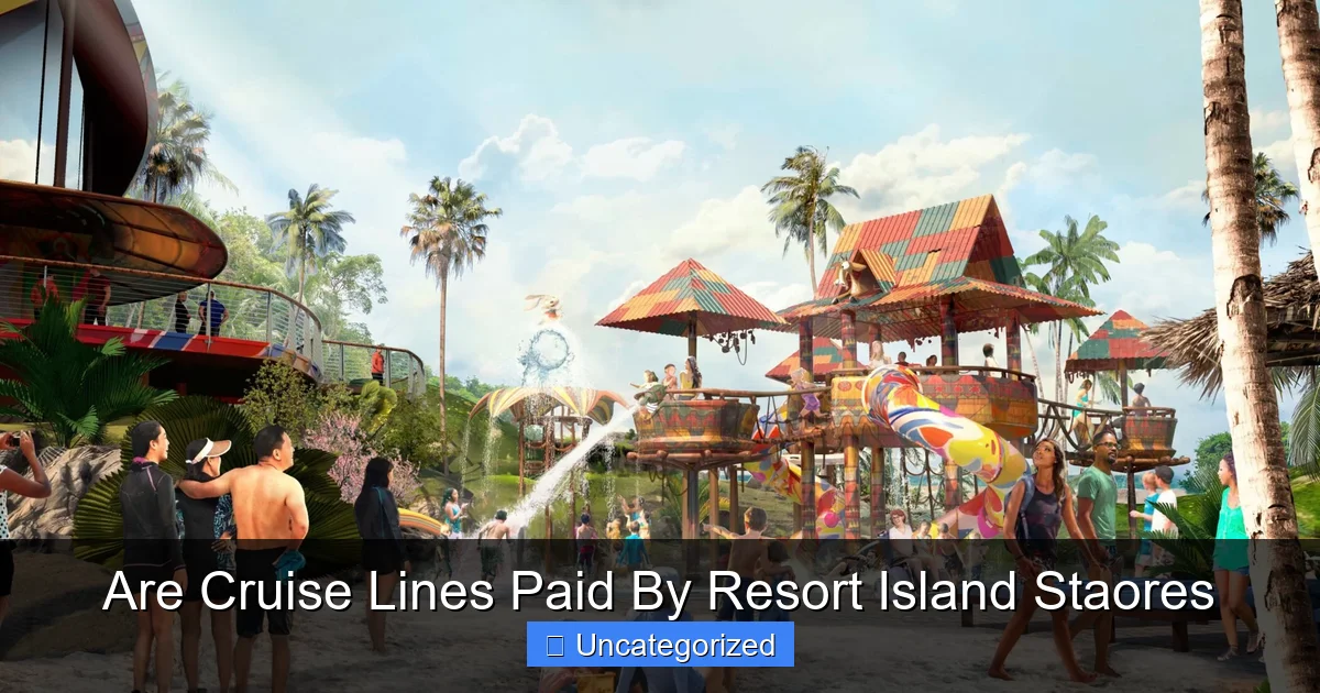 Are Cruise Lines Paid By Resort Island Staores