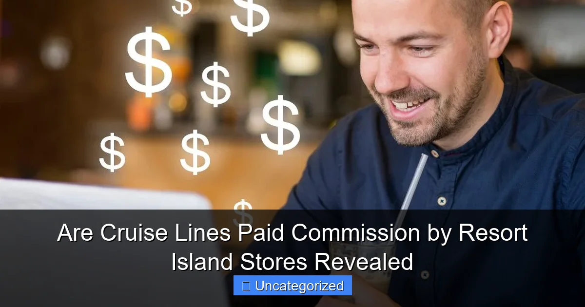 Are Cruise Lines Paid Commission by Resort Island Stores Revealed