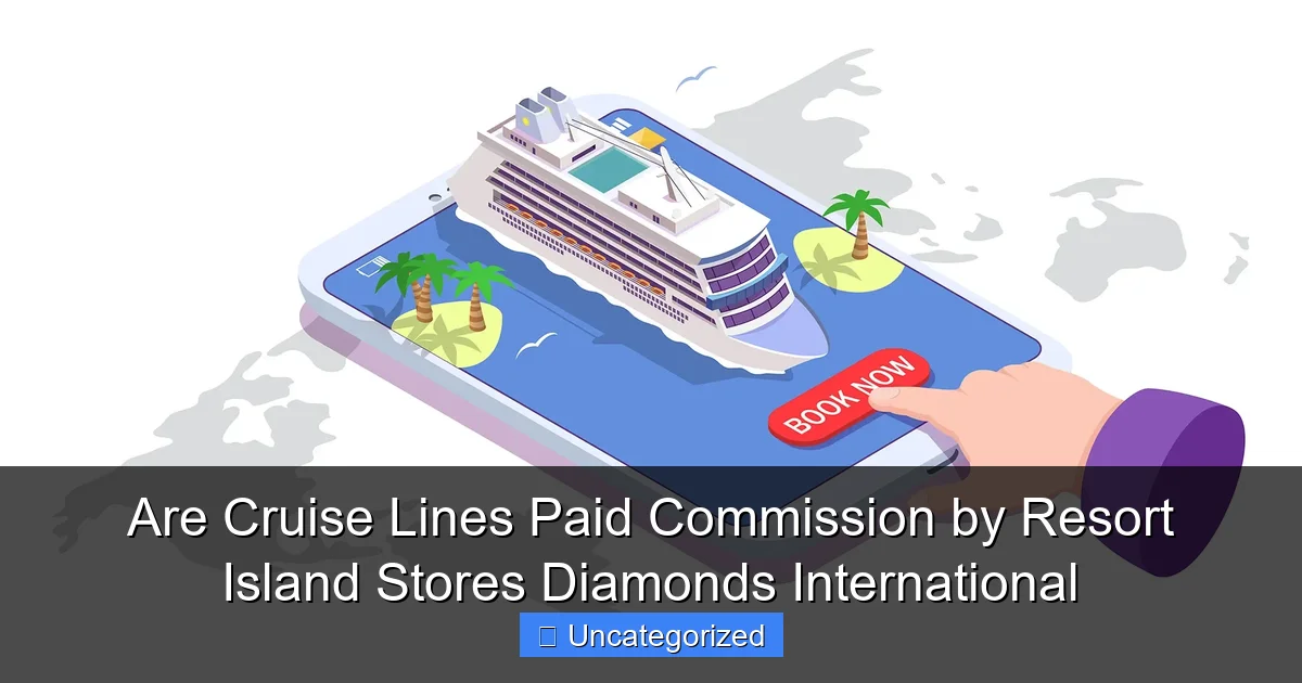 Are Cruise Lines Paid Commission by Resort Island Stores Diamonds International