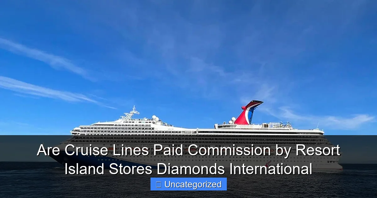 Are Cruise Lines Paid Commission by Resort Island Stores Diamonds International