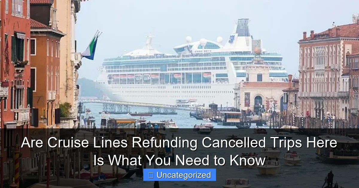 Are Cruise Lines Refunding Cancelled Trips Here Is What You Need to Know