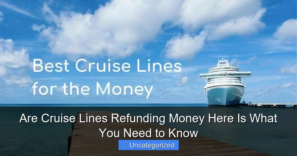 Are Cruise Lines Refunding Money Here Is What You Need to Know