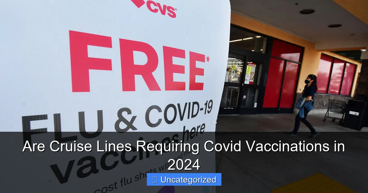 Are Cruise Lines Requiring Covid Vaccinations in 2024