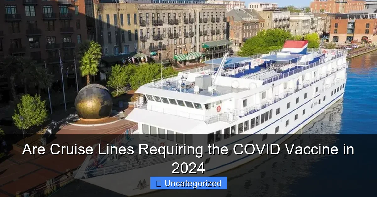 Are Cruise Lines Requiring the COVID Vaccine in 2024