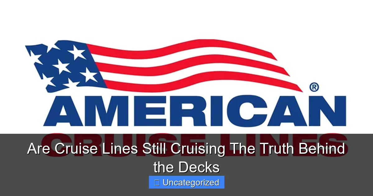 Are Cruise Lines Still Cruising The Truth Behind the Decks