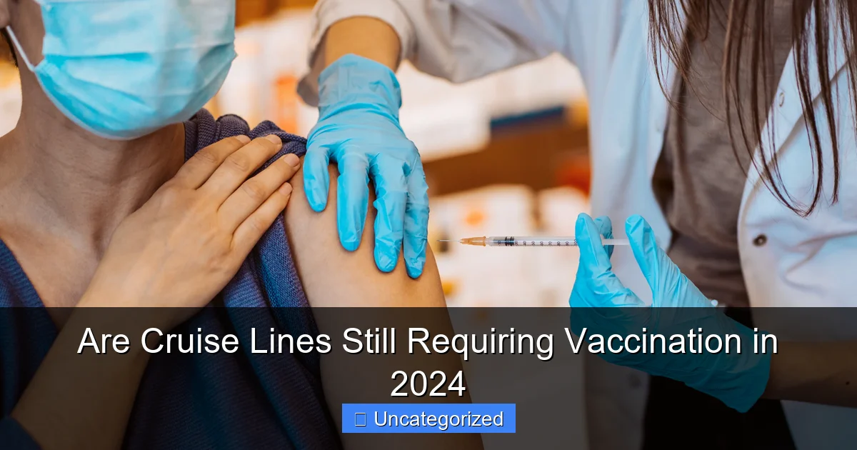 Are Cruise Lines Still Requiring Vaccination in 2024