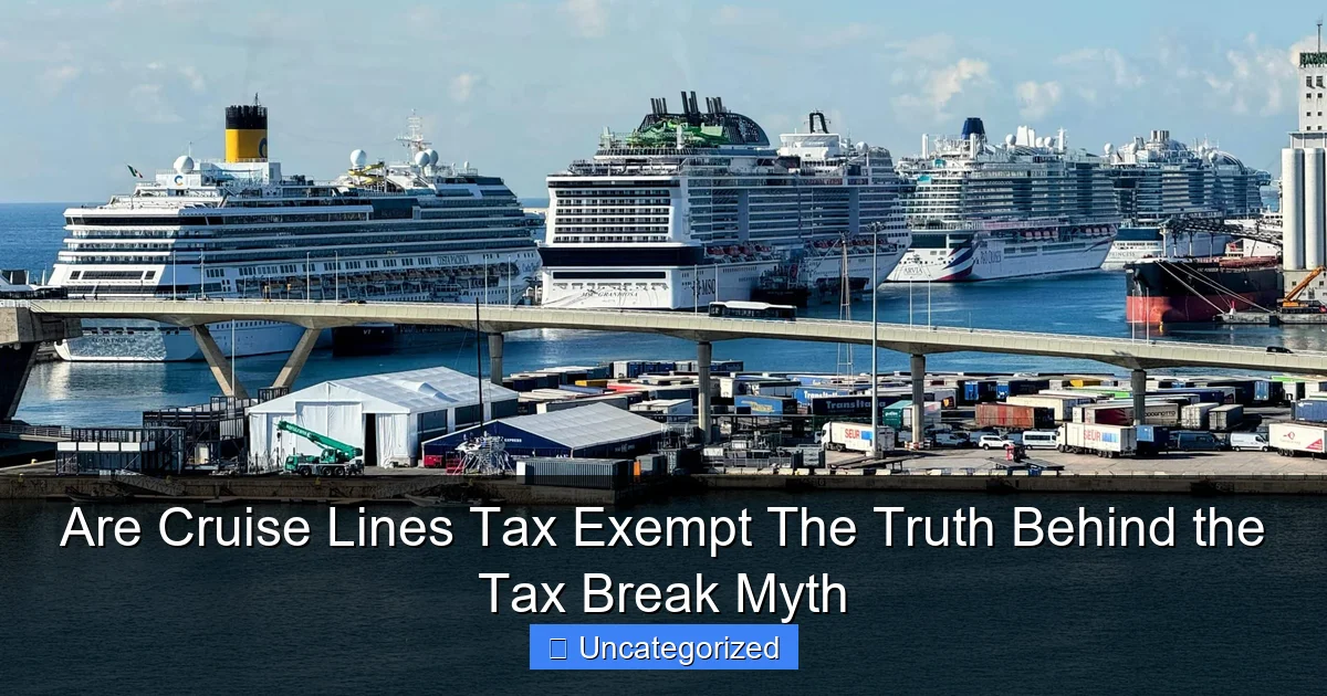 Are Cruise Lines Tax Exempt The Truth Behind the Tax Break Myth