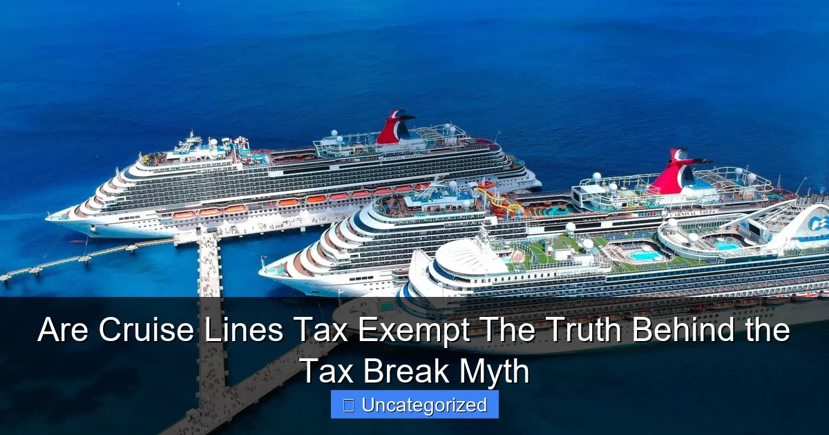 Are Cruise Lines Tax Exempt The Truth Behind the Tax Break Myth
