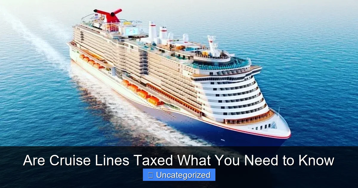 Are Cruise Lines Taxed What You Need to Know