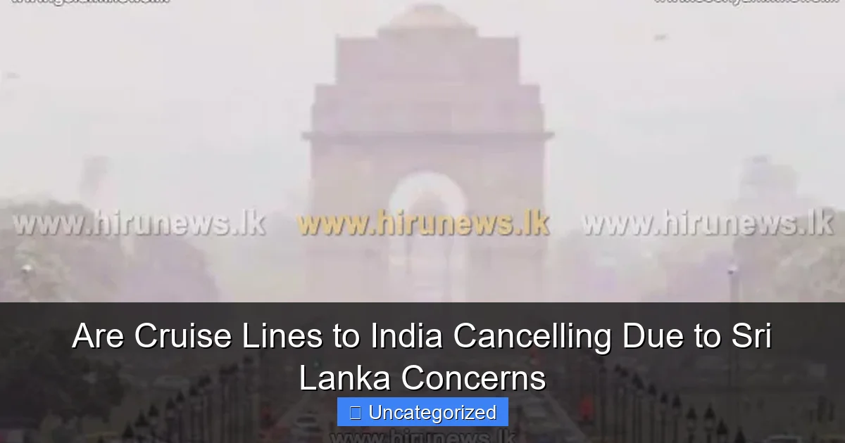 Are Cruise Lines to India Cancelling Due to Sri Lanka Concerns