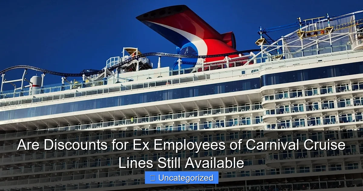 Are Discounts for Ex Employees of Carnival Cruise Lines Still Available