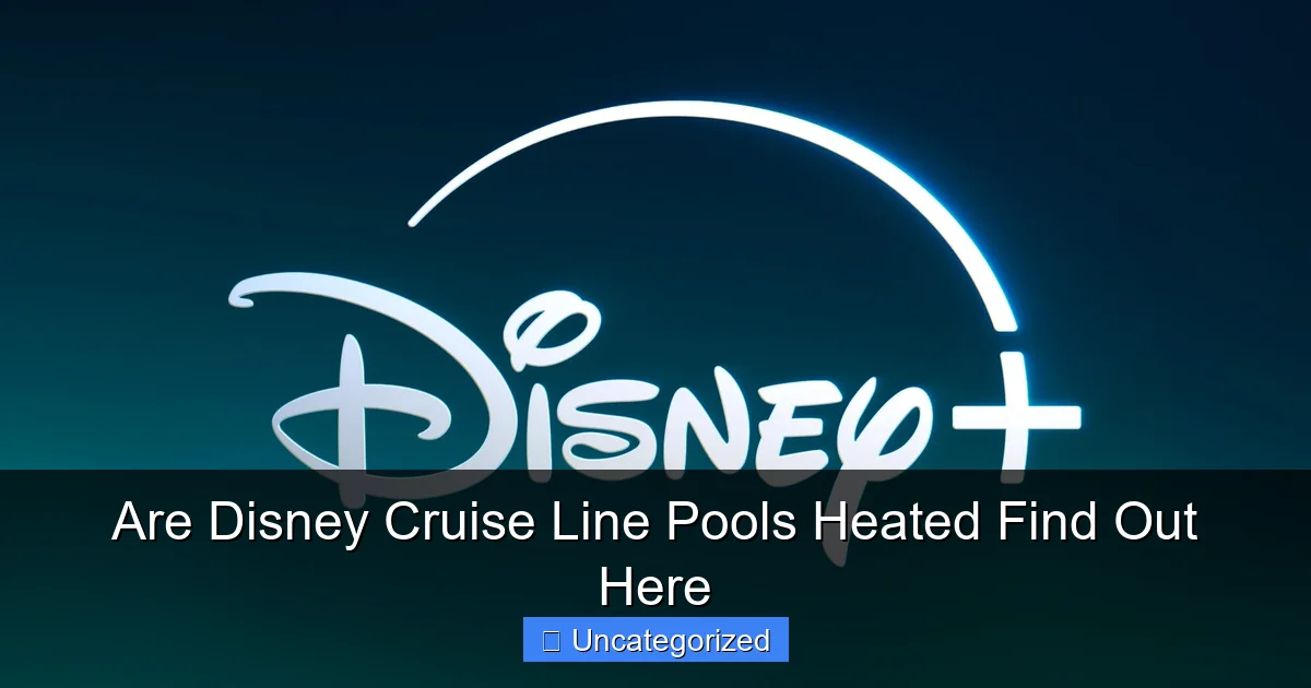 Are Disney Cruise Line Pools Heated Find Out Here