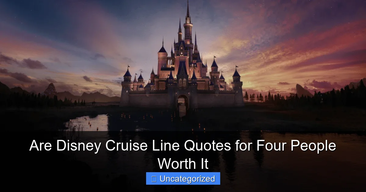 Are Disney Cruise Line Quotes for Four People Worth It