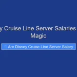 Are Disney Cruise Line Server Salaries Worth the Magic