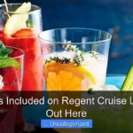 Are Drinks Included on Regent Cruise Lines Find Out Here
