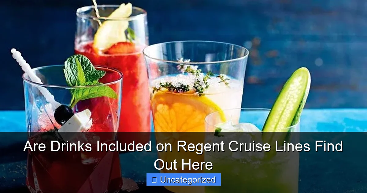 Are Drinks Included on Regent Cruise Lines Find Out Here