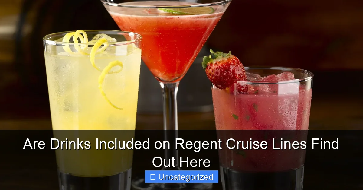 Are Drinks Included on Regent Cruise Lines Find Out Here