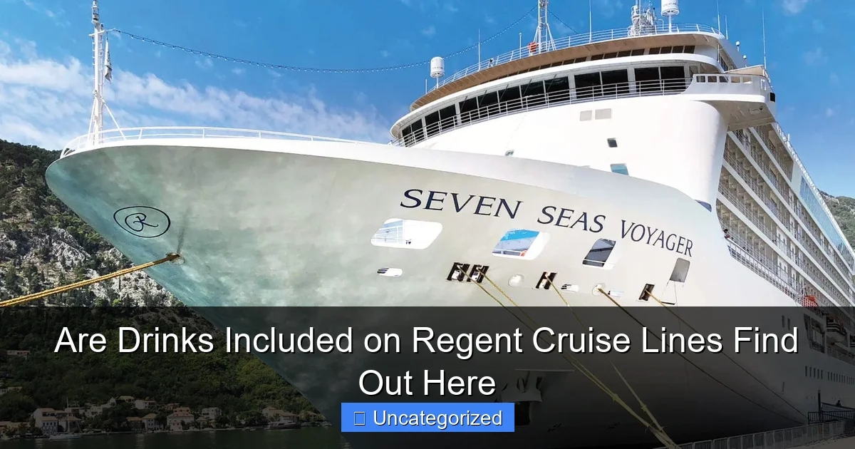 Are Drinks Included on Regent Cruise Lines Find Out Here