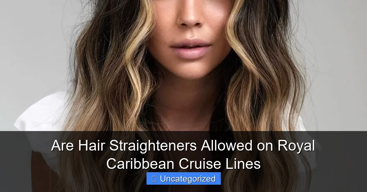 Are Hair Straighteners Allowed on Royal Caribbean Cruise Lines