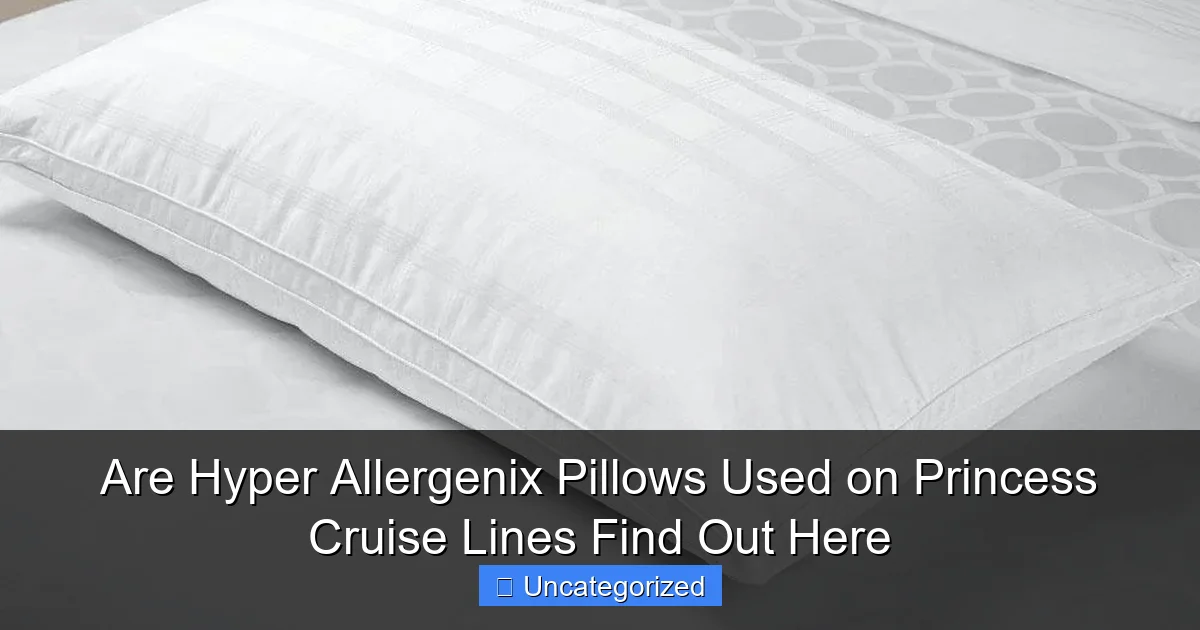 Are Hyper Allergenix Pillows Used on Princess Cruise Lines Find Out Here