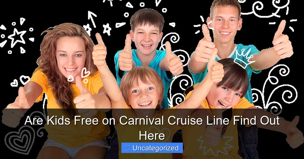 Are Kids Free on Carnival Cruise Line Find Out Here