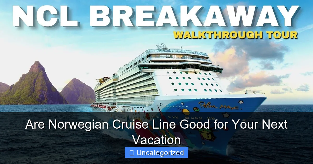 Are Norwegian Cruise Line Good for Your Next Vacation