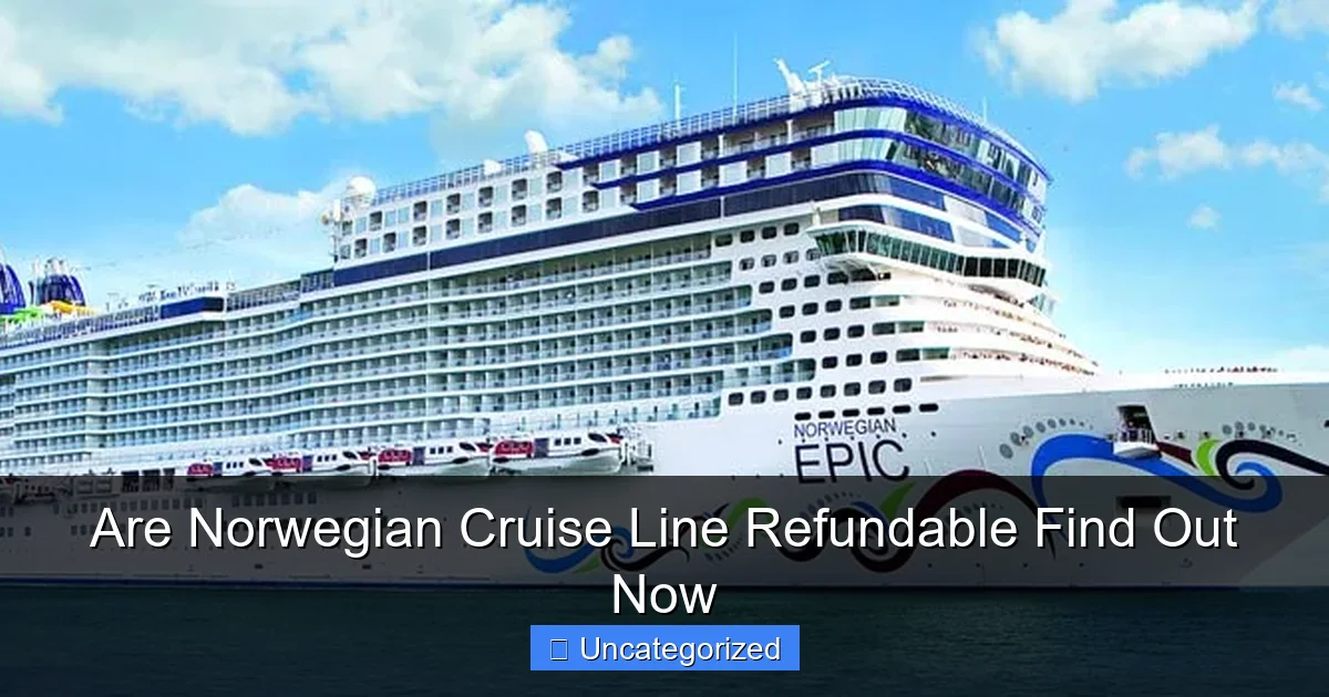 Are Norwegian Cruise Line Refundable Find Out Now